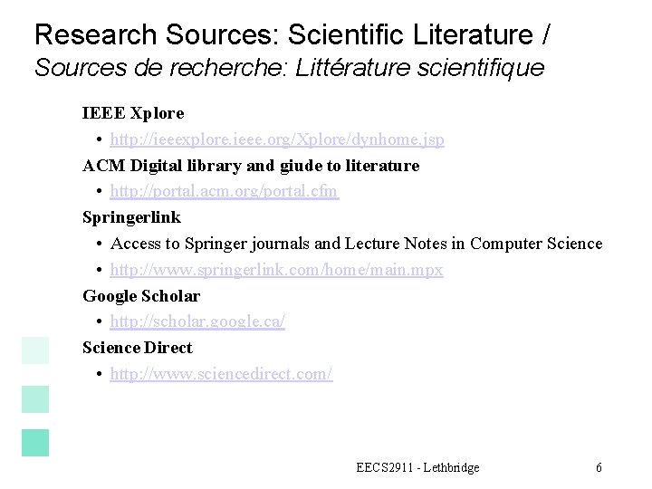Research Sources: Scientific Literature / Sources de recherche: Littérature scientifique IEEE Xplore • http: