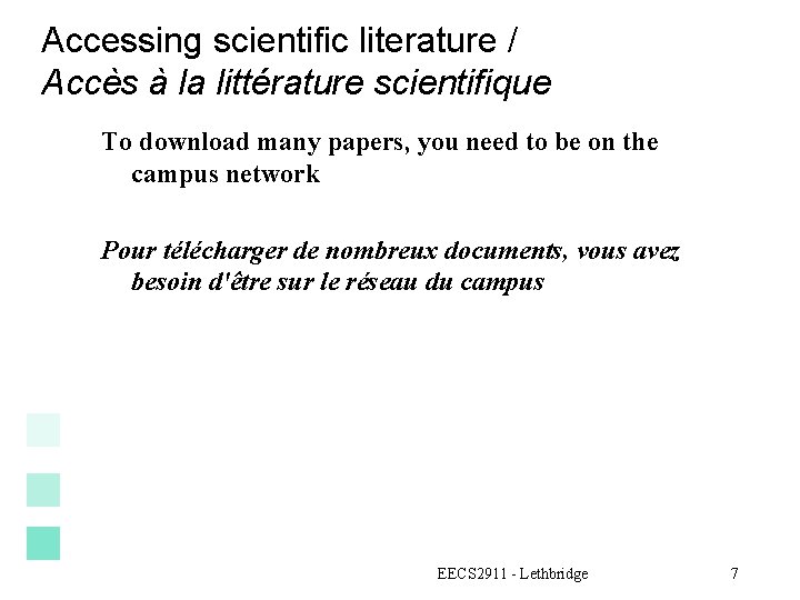 Accessing scientific literature / Accès à la littérature scientifique To download many papers, you