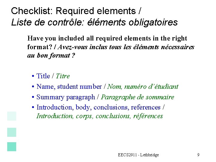 Checklist: Required elements / Liste de contrôle: éléments obligatoires Have you included all required