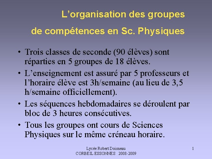 L’organisation des groupes de compétences en Sc. Physiques • Trois classes de seconde (90