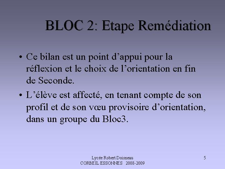 BLOC 2: Etape Remédiation • Ce bilan est un point d’appui pour la réflexion