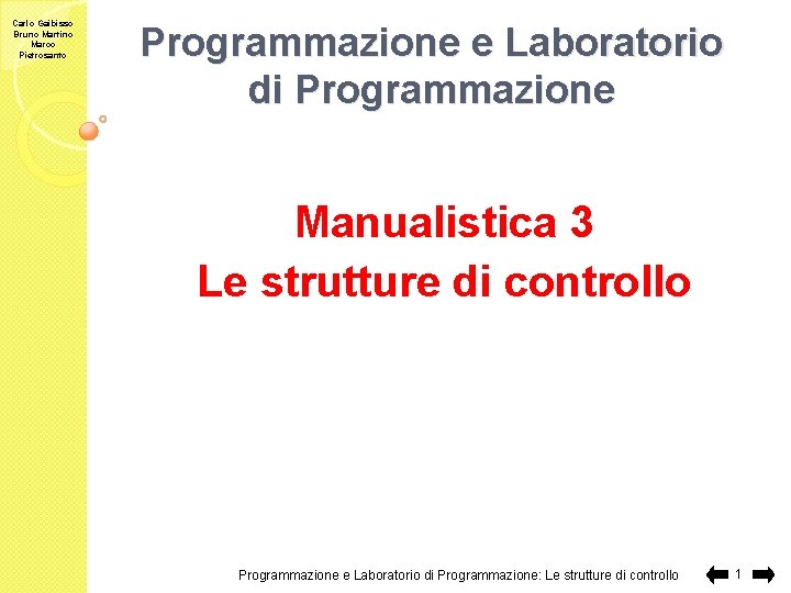 Carlo Gaibisso Bruno Martino Marco Pietrosanto Programmazione e Laboratorio di Programmazione Manualistica 3 Le