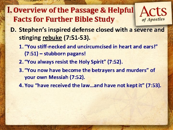 I. Overview of the Passage & Helpful Facts for Further Bible Study D. Stephen’s