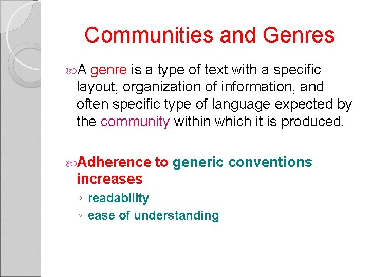 Communities and Genres A genre is a type of text with a specific layout,