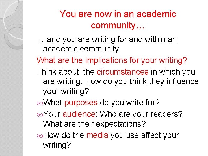 You are now in an academic community… … and you are writing for and