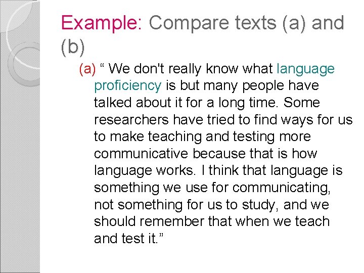 Example: Compare texts (a) and (b) (a) “ We don't really know what language