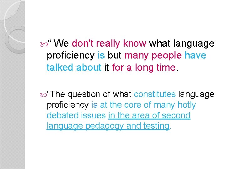  “ We don't really know what language proficiency is but many people have