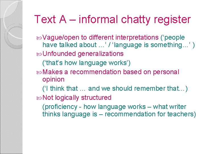 Text A – informal chatty register Vague/open to different interpretations (‘people have talked about