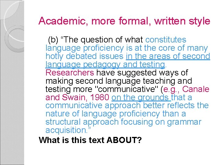 Academic, more formal, written style (b) “The question of what constitutes language proficiency is