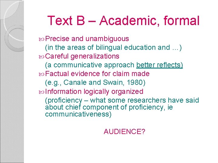 Text B – Academic, formal Precise and unambiguous (in the areas of bilingual education