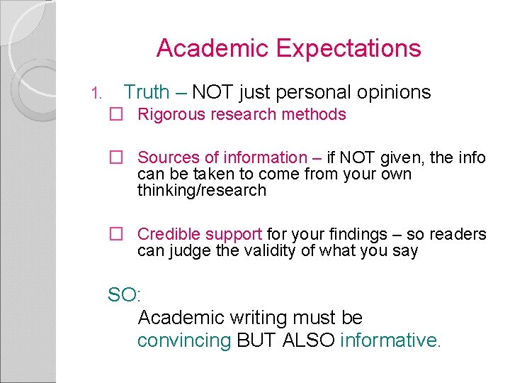 Academic Expectations 1. Truth – NOT just personal opinions � Rigorous research methods �