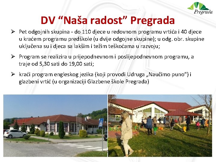 DV “Naša radost” Pregrada Ø Pet odgojnih skupina - do 110 djece u redovnom