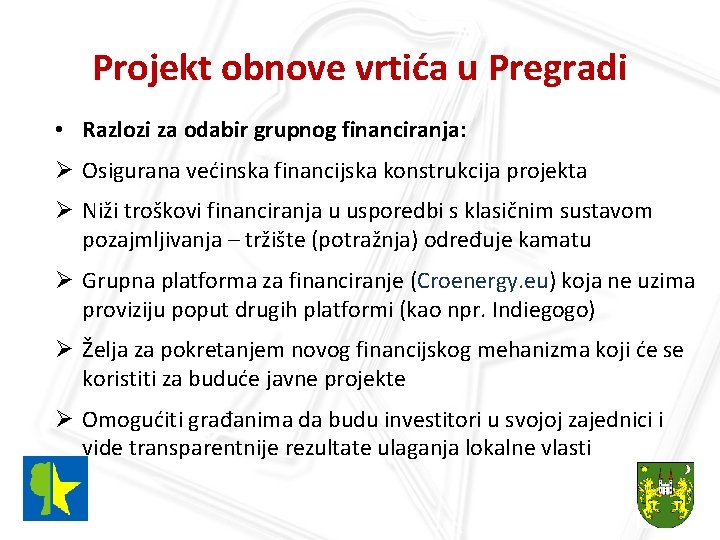 Projekt obnove vrtića u Pregradi • Razlozi za odabir grupnog financiranja: Ø Osigurana većinska