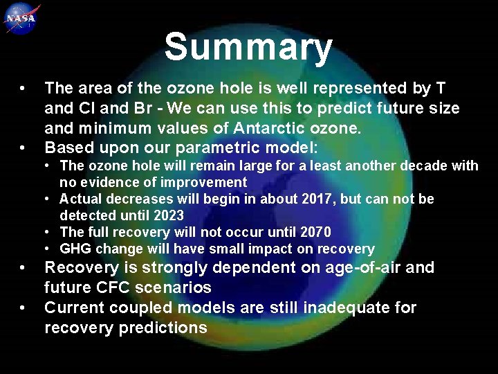 59 Summary • • The area of the ozone hole is well represented by