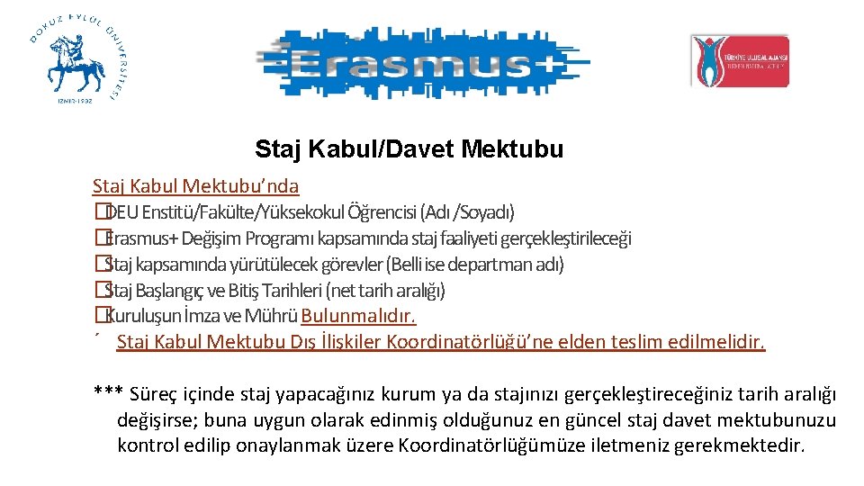 Staj Kabul/Davet Mektubu Staj Kabul Mektubu’nda �DEU Enstitü/Fakülte/Yüksekokul Öğrencisi (Adı /Soyadı) �Erasmus+ Değişim Programı