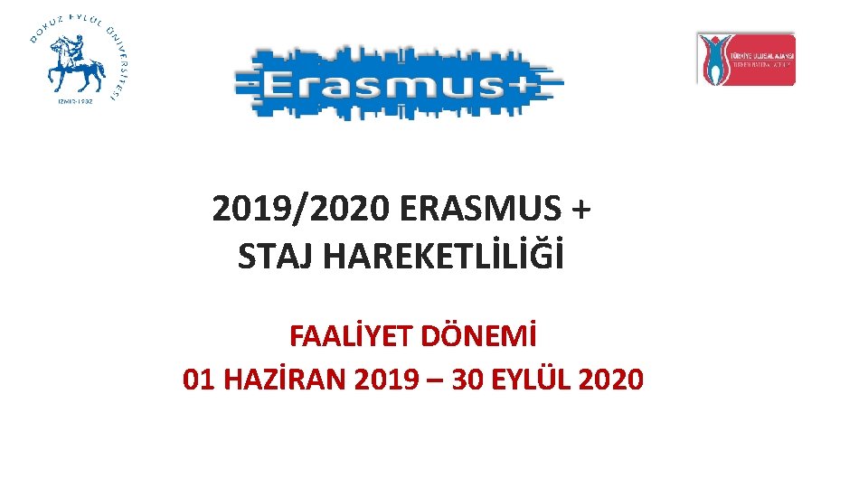 2019/2020 ERASMUS + STAJ HAREKETLİLİĞİ FAALİYET DÖNEMİ 01 HAZİRAN 2019 – 30 EYLÜL 2020