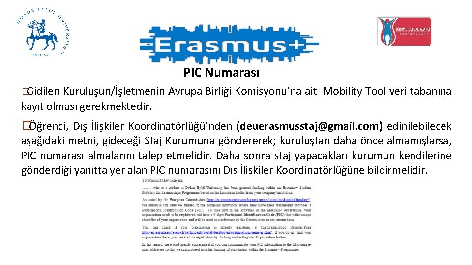 PIC Numarası �Gidilen Kuruluşun/İşletmenin Avrupa Birliği Komisyonu’na ait Mobility Tool veri tabanına kayıt olması