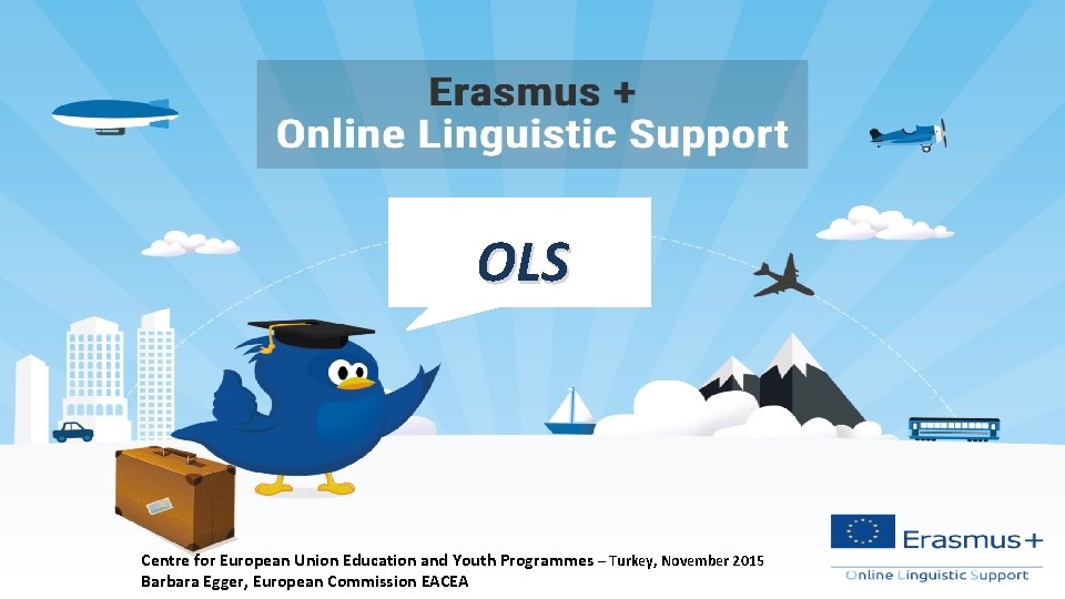 OLS Centre for European Union Education and Youth Programmes – Turkey, November 2015 Barbara