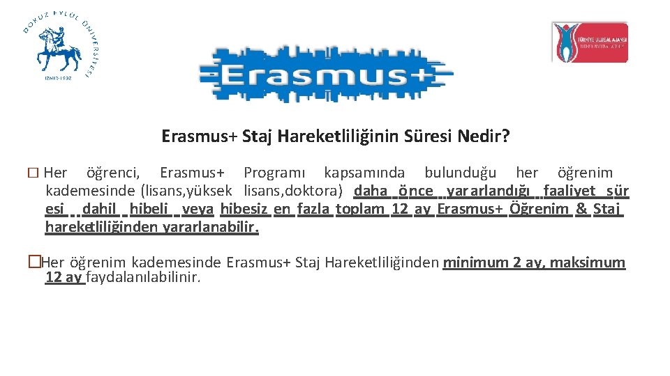 Erasmus+ Staj Hareketliliğinin Süresi Nedir? � Her öğrenci, Erasmus+ Programı kapsamında bulunduğu her öğrenim