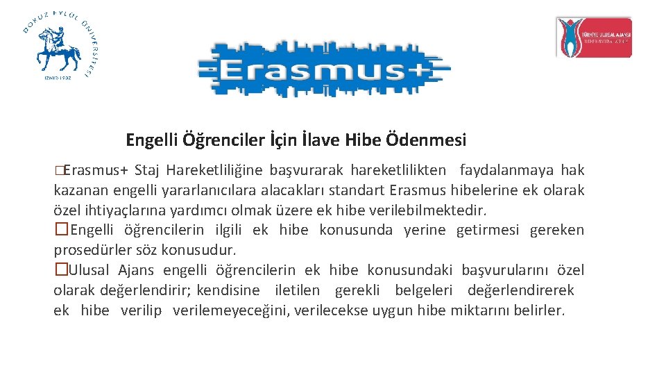 Engelli Öğrenciler İçin İlave Hibe Ödenmesi �Erasmus+ Staj Hareketliliğine başvurarak hareketlilikten faydalanmaya hak kazanan