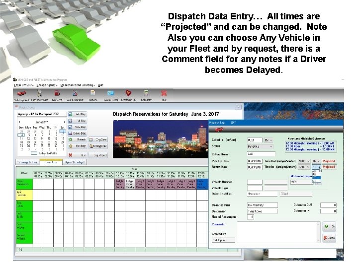 Dispatch Data Entry… All times are “Projected” and can be changed. Note Also you