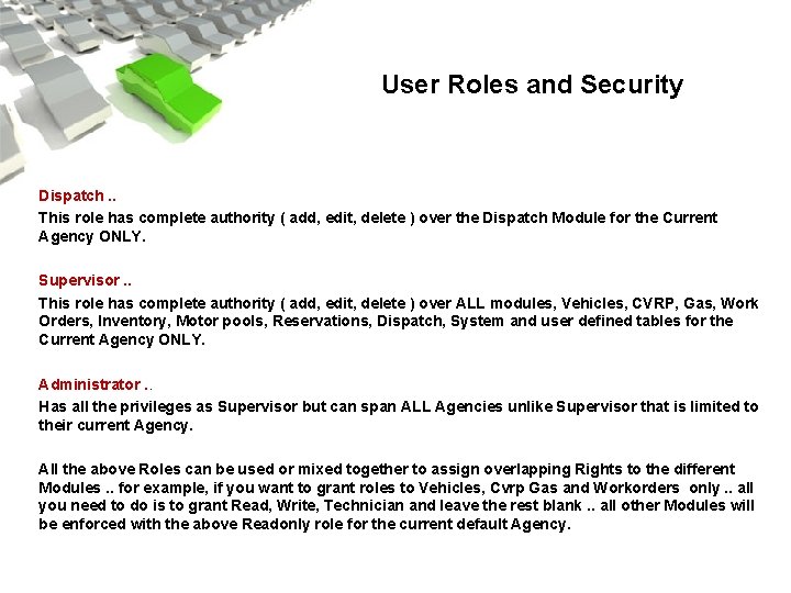 User Roles and Security Dispatch. . This role has complete authority ( add, edit,