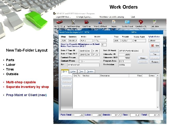 Work Orders New Tab-Folder Layout • • Parts Labor Tires Outside • Multi-shop capable