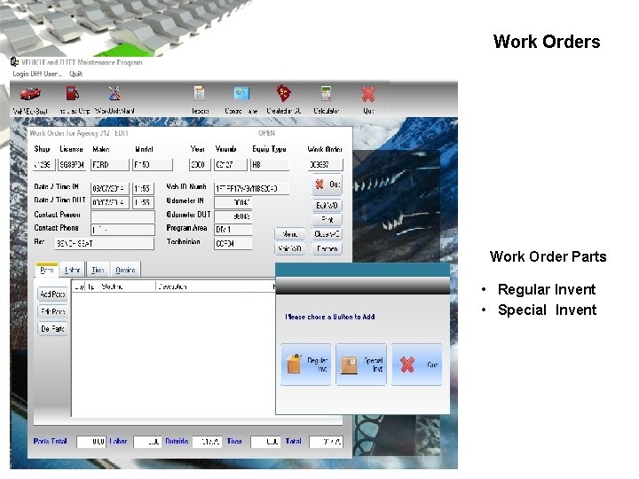 Work Orders Work Order Parts • Regular Invent • Special Invent 