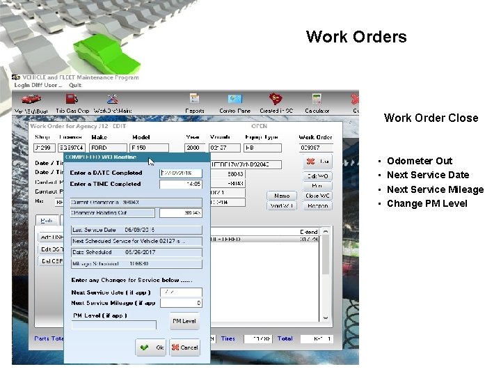 Work Orders Work Order Close • • Odometer Out Next Service Date Next Service