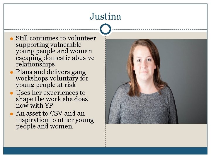 Justina ● Still continues to volunteer supporting vulnerable young people and women escaping domestic