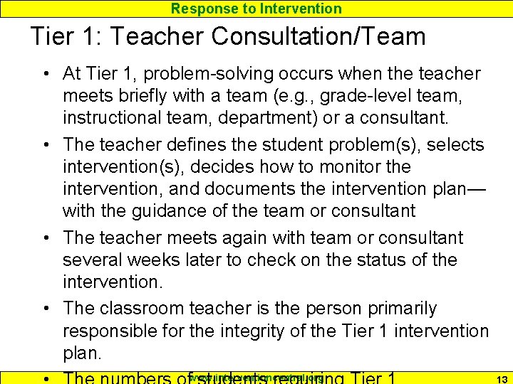 Response to Intervention Tier 1: Teacher Consultation/Team • At Tier 1, problem-solving occurs when