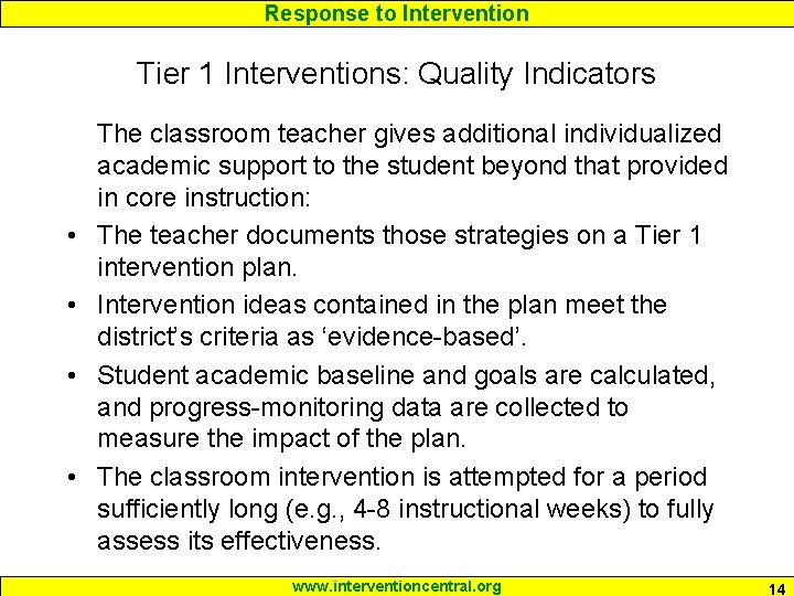 Response to Intervention Tier 1 Interventions: Quality Indicators • • The classroom teacher gives