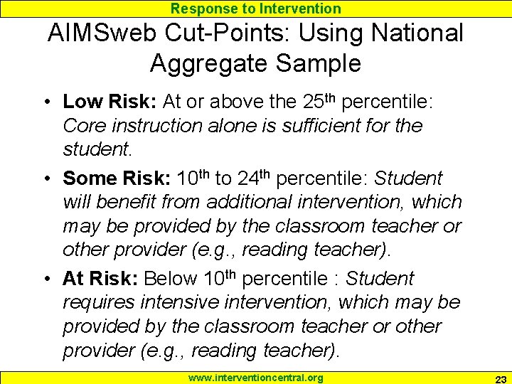Response to Intervention AIMSweb Cut-Points: Using National Aggregate Sample • Low Risk: At or