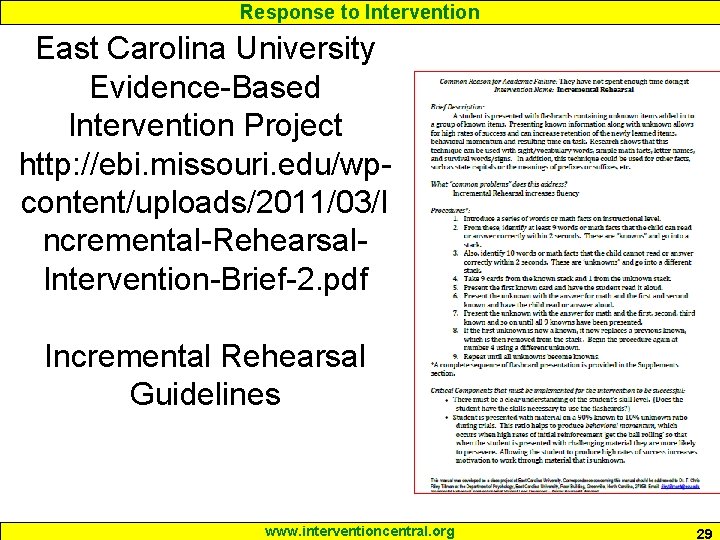 Response to Intervention East Carolina University Evidence-Based Intervention Project http: //ebi. missouri. edu/wpcontent/uploads/2011/03/I ncremental-Rehearsal.