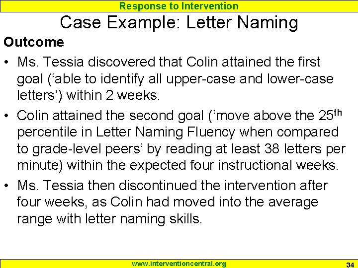 Response to Intervention Case Example: Letter Naming Outcome • Ms. Tessia discovered that Colin