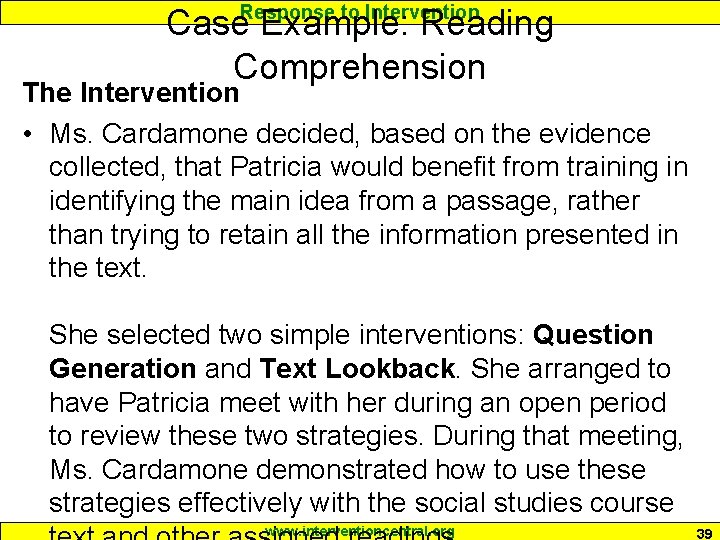 Response to Intervention Case Example: Reading Comprehension The Intervention • Ms. Cardamone decided, based