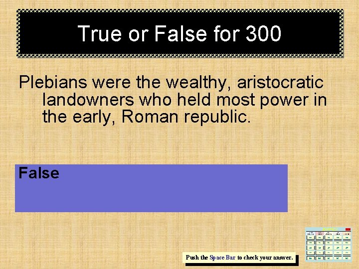 True or False for 300 Plebians were the wealthy, aristocratic landowners who held most