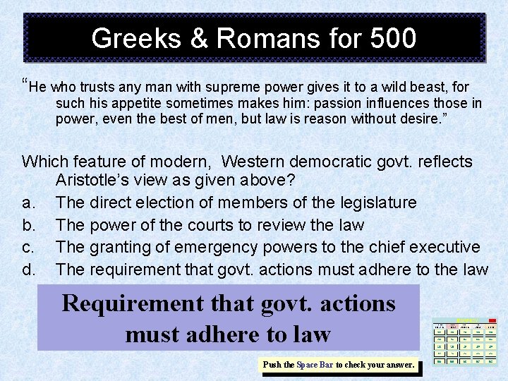 Greeks & Romans for 500 “He who trusts any man with supreme power gives