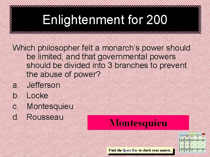 Enlightenment for 200 Which philosopher felt a monarch’s power should be limited, and that