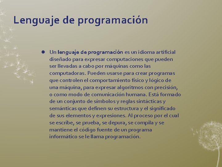 Lenguaje de programación Un lenguaje de programación es un idioma artificial diseñado para expresar