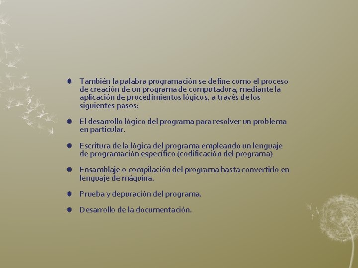  También la palabra programación se define como el proceso de creación de un