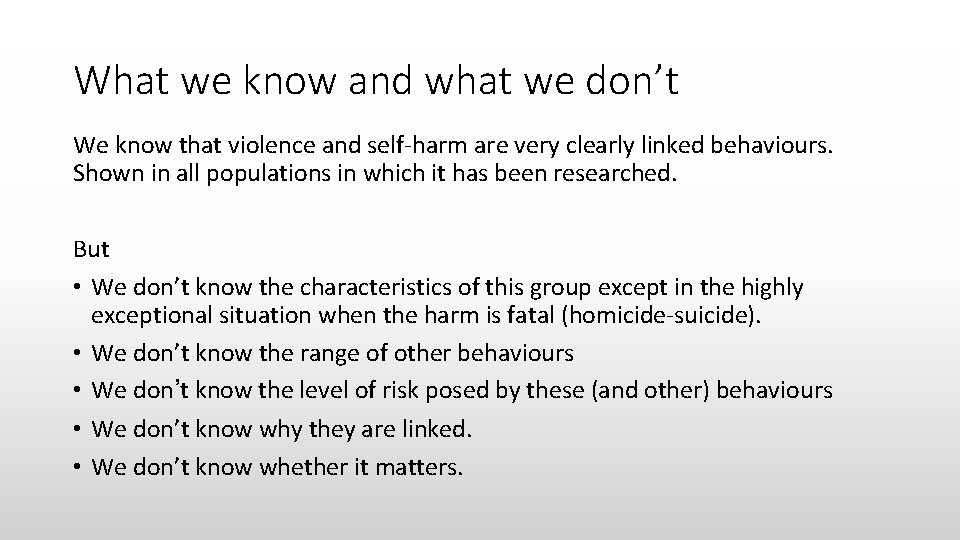 What we know and what we don’t We know that violence and self-harm are