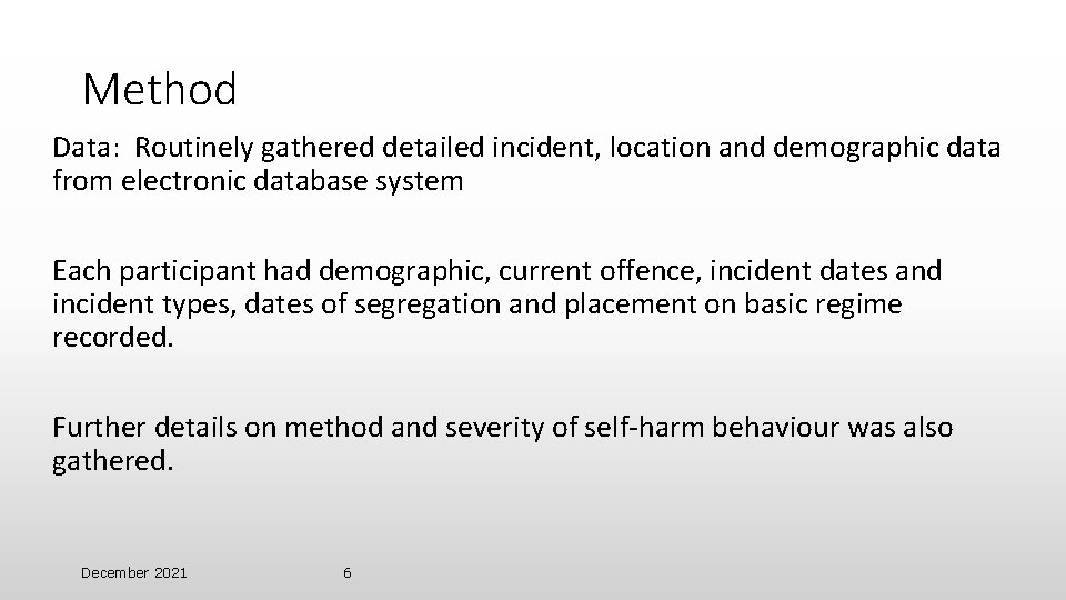 Method Data: Routinely gathered detailed incident, location and demographic data from electronic database system