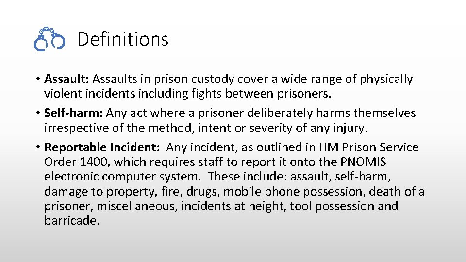 Definitions • Assault: Assaults in prison custody cover a wide range of physically violent