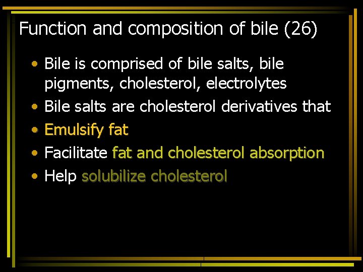 Function and composition of bile (26) • Bile is comprised of bile salts, bile