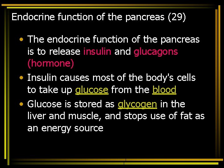 Endocrine function of the pancreas (29) • The endocrine function of the pancreas is