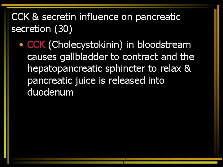CCK & secretin influence on pancreatic secretion (30) • CCK (Cholecystokinin) in bloodstream causes