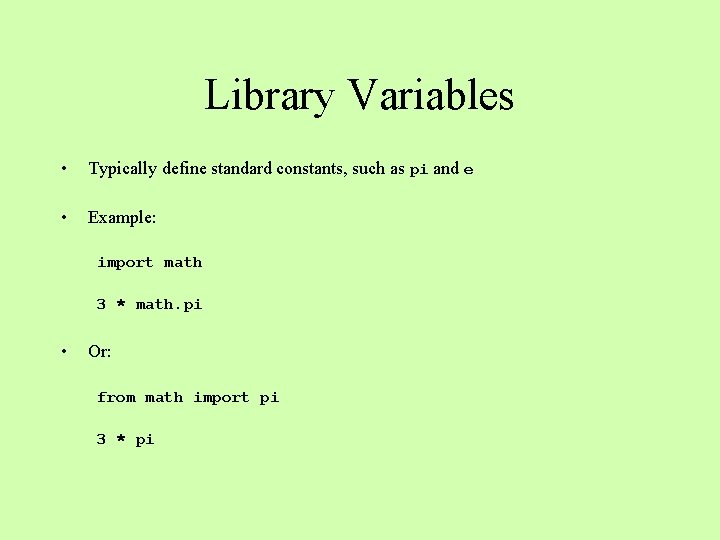 Library Variables • Typically define standard constants, such as pi and e • Example: Library Variables • Typically define standard constants, such as pi and e • Example: