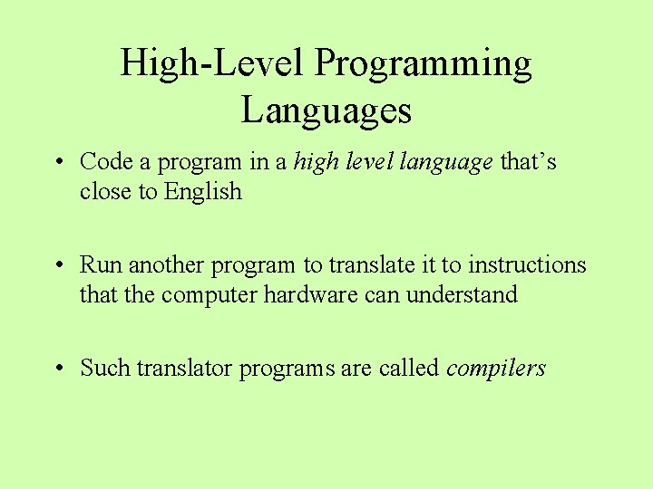 High-Level Programming Languages • Code a program in a high level language that’s close High-Level Programming Languages • Code a program in a high level language that’s close