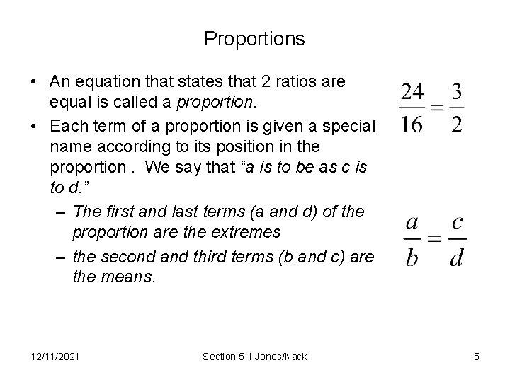 Proportions • An equation that states that 2 ratios are equal is called a